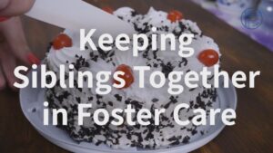 Keeping Foster Sibling Together